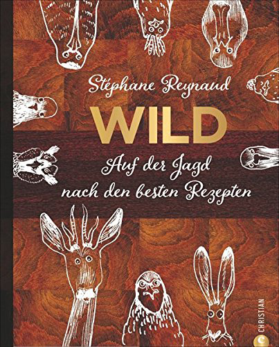 wild auf der jagd nach den besten rezepten