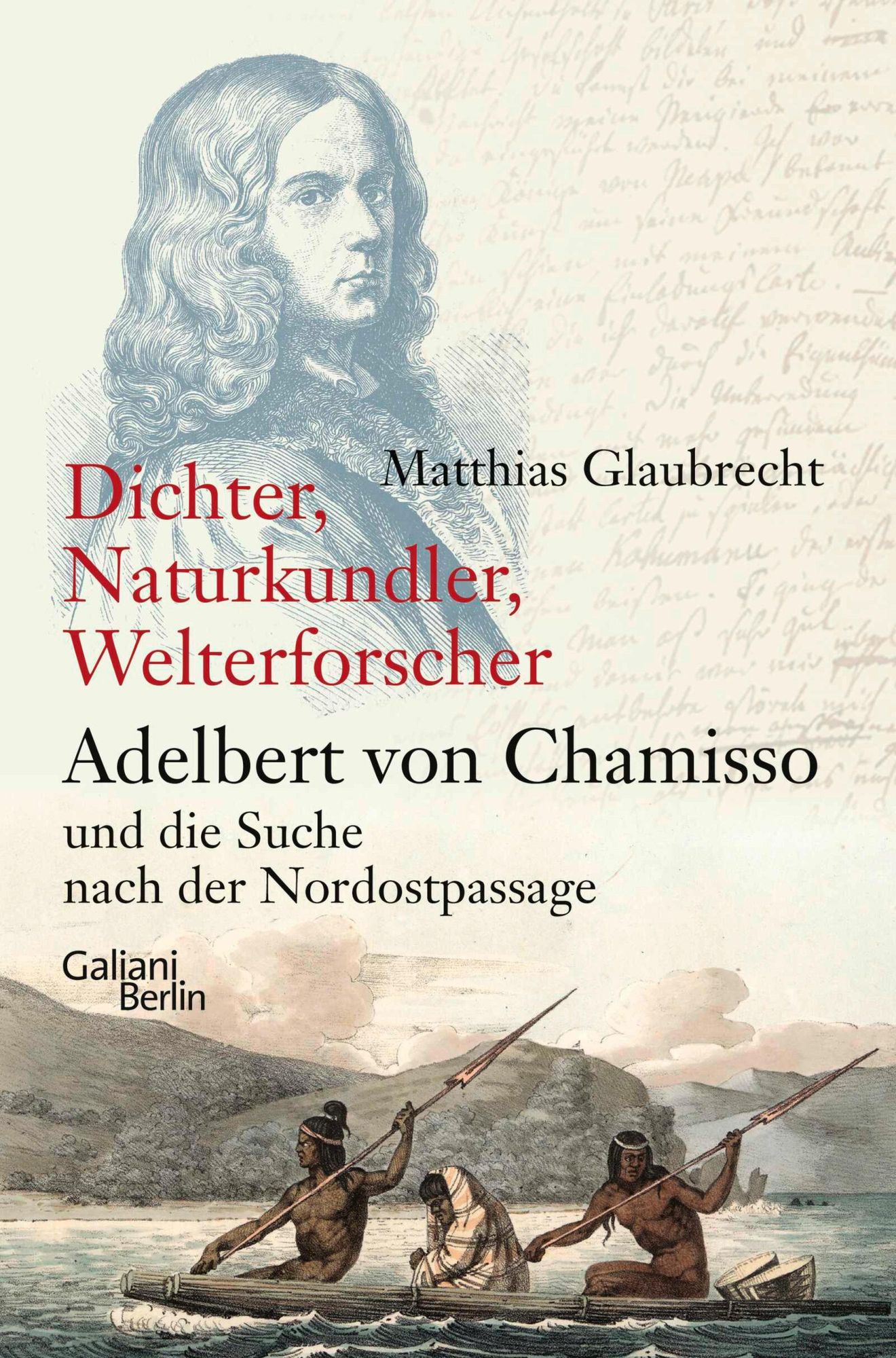 Dichter, Naturkundler, Welterforscher: Adelbert von Chamisso und die ...